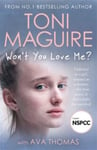 Won&#039;t You Love Me?  Unloved as a girl, abused as a woman – the true story of Ava’s fight for survival, from the No.1 bestseller, for fans of Cathy Glass