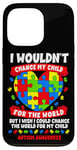 iPhone 13 Pro Autism Mom Mother Mama Heart Wouldn't Change My Child Case