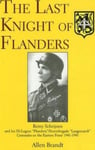 The Last Knight of Flanders  Remy Schrijnen and his SSLegion “Flandern”/Sturmbrigade “Langemarck” Comrades on the Eastern Front 19411945