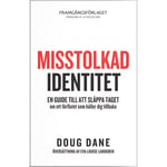 Misstolkad identitet : En guide till att släppa taget om ett förflutet som håller dig tillbaka (häftad)