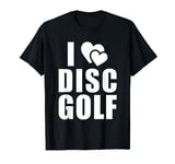 Frisbee Disc Golf - I Love Disc Golf T-Shirt