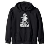 Today I Waddle Through Life Penguin Humor Zip Hoodie