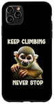 iPhone 11 Pro Max Squirrel Monkey Keep Climbing Never Stop Motivational Case