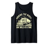 Owning the Night One Mile at a Time Semi Truck Tank Top