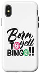 Coque pour iPhone X/XS Born To Yell Jeu de bingo amusant – Joueur de bingo