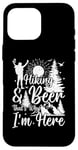 Coque pour iPhone 16 Pro Max Randonnée et bière, c'est pourquoi je suis ici - Randonnée en plein air