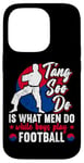 Coque pour iPhone 14 Pro It Is What Men Do While Boys Play Football Funny Tang Soo Do