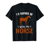 Funny I'd Rather Be-With My Horse Horse Lover Horses T-Shirt