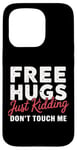 Coque pour iPhone 15 Pro Free Hugs Just Kidding Don't Touch Me Hilarant Sarcastique