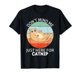 Retro Cat Don't Mind Me Just Here For Catnip Lover T-Shirt