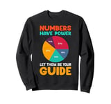 Numbers have Power Let Them Be Your Guide Sweatshirt