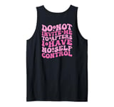 Do Not Invite Me To Afters I Have No Self Control (ON BACK) Tank Top