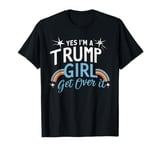 Yes Im A Trump Girl Get Over It - Trump 2024 Kids T-Shirt