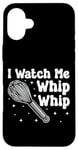 iPhone 16 Plus Bake Baking Whisk I Watch Me Whip Whip Case