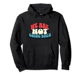 We're Not Going Back Vote 2024 Democracy Election President Pullover Hoodie