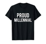 Proud Millennial T-shirt: Millennial Shirt T-Shirt