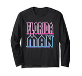 Florida Man Long Sleeve T-Shirt