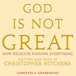 God Is Not Great - The Case Against Religion