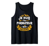 Je Suis Un Formateur Qui Dechire Idée Originale Drôle Tank Top