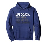 Life Coach Man The Myth Legend Gift Pullover Hoodie