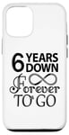 iPhone 12/12 Pro 6th Wedding Anniversary Day - 6 Years Down Forever To Go Case