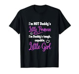 FUNNY SHIRT I'M NOT DADDY'S LITTLE PRINCESS T-Shirt