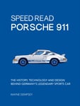 Speed Read Porsche 911  The History, Technology and Design Behind Germany&#039;s Legendary Sports Car