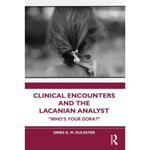 Clinical Encounters and the Lacanian Analyst (häftad, eng)