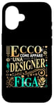 Coque pour iPhone 16 Una Designer Figa Idee Regalo Divertente Graphic Designer