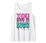 Funny Retro Quote You Need To Calm Down Cool Groovy Tank Top