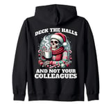 Deck The Halls Not Your Colleagues - Funny Christmas Workers Zip Hoodie