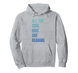 All The Cool Kids Are Reading Teacher Pullover Hoodie