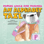 Phoebe Cakes and Friends An Alphabet Tail: Learn Your ABCs (Phoebe Cakes Tails)