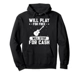 Guitar Music Guitar Player Will Play For Free Guitarist Pullover Hoodie