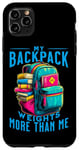 Coque pour iPhone 11 Pro Max Mon sac à dos pèse plus que moi pour retourner à l'école