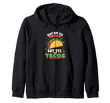 SAY NO TO DRUGS SAY YES FOR TACOS Taco Lover Zip Hoodie