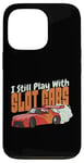 Coque pour iPhone 13 Pro I Still Play With Slot Cars Slot Car RC Car Minicar Slot