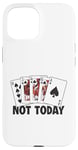 Coque pour iPhone 15 Pas aujourd'hui, Poker donne le High Roller Poker à un joueur de Texas Holdem