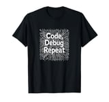 Code Debug Repeat | Coding Tee for Men & Women working in IT T-Shirt