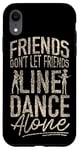 iPhone XR Line Dancing Dance Teacher Friends Don't Let Friends Line Case