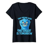 Womens That Feeling When Knee Surgery Is Tomorrow Meme Funny Women V-Neck T-Shirt