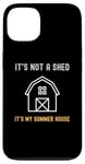 iPhone 13 Shed Life Jokes It's Not A Shed It's My Summer House Case