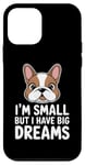 iPhone 12 mini I'm Small But I Have Big Dreams Cute French Bulldog Case