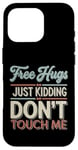 Coque pour iPhone 16 Pro Free Hugs Just Kidding Don't Touch Me T-shirt introverti drôle