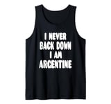 I Never Back Down I Am Argentine Tank Top