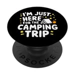 I'm Just Here For The Camping Trip Équipement de camping amusant pour adulte et enfant PopSockets PopGrip Interchangeable