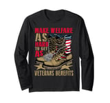 Make Welfare Hard To Get As Veteran Benefits Military Boots Long Sleeve T-Shirt