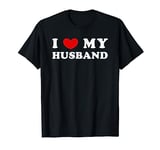 I Love My Husband, I Heart My Husband T-Shirt