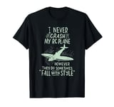 I Never Crash My RC Plane Remote Controlled Model Hobby T-Shirt