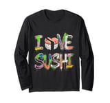 I Love Sushi Japanese Food Sushi Memes Sushi Lover Quotes Long Sleeve T-Shirt